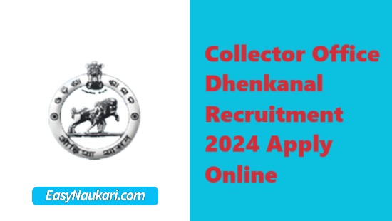 Collector Office Dhenkanal Recruitment 2024 Notification For 37 Posts Application Form