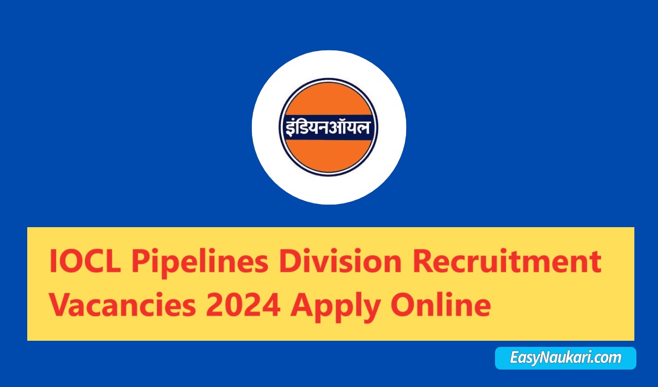 Iocl Pipelines Division Recruitment 2024 New New