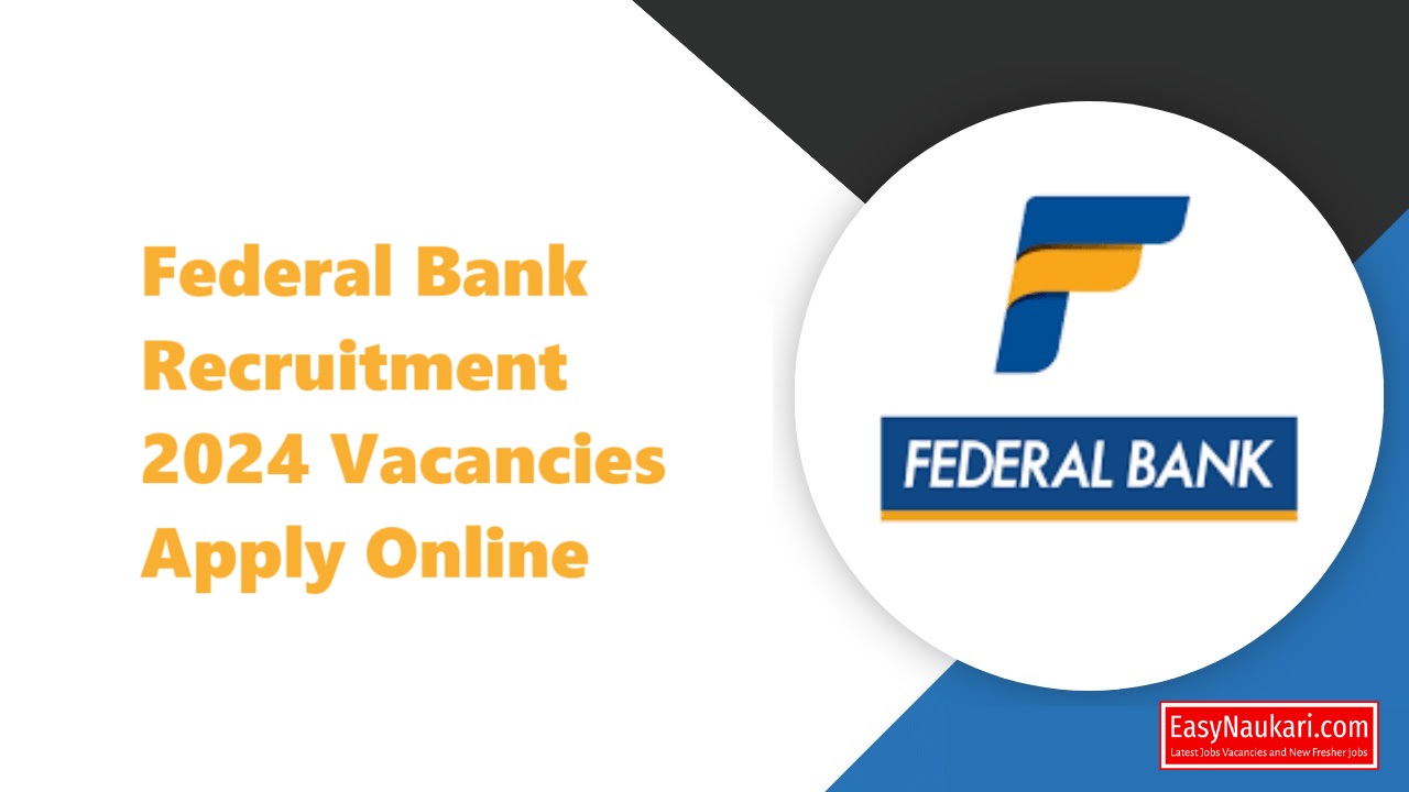 Federal Bank Recruitment 2024 Vacancies Apply Online
