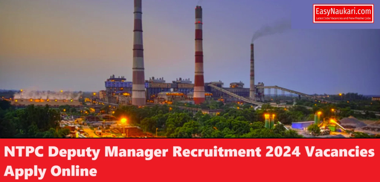 NTPC Deputy Manager Recruitment 2024 Vacancies Apply Online