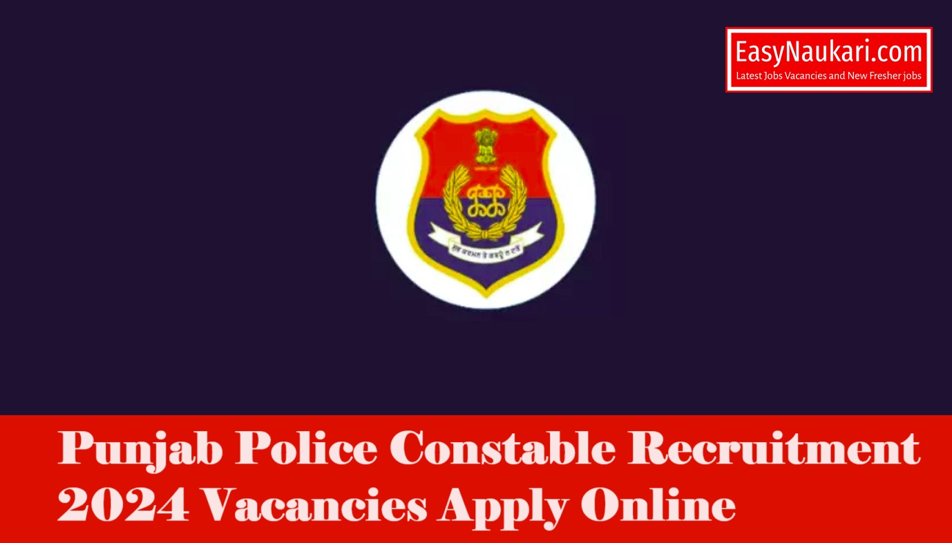 Punjab Police Constable Recruitment Vacancies Apply Online 2024
