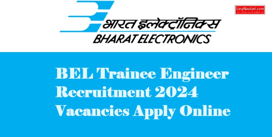 BEL Trainee Engineer Recruitment 2024 Vacancies Apply Online