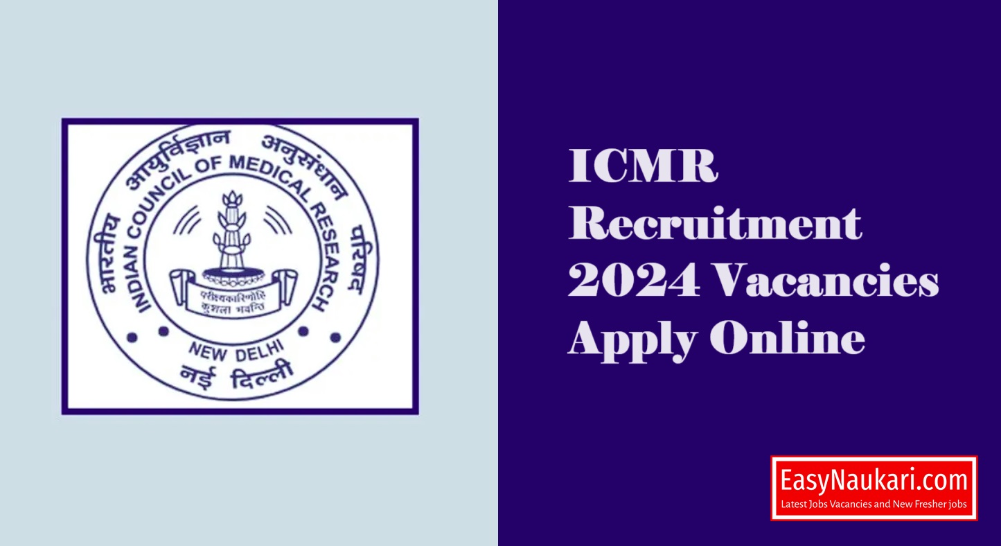 ICMR Recruitment 2024 Vacancies Apply Online